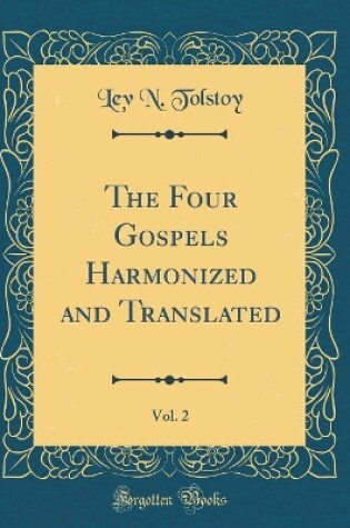 Cover of The Four Gospels Harmonized and Translated, Vol. 2 (Classic Reprint)