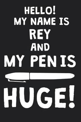 Book cover for Hello! My Name Is REY And My Pen Is Huge!