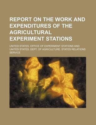 Book cover for Report on the Work and Expenditures of the Agricultural Experiment Stations