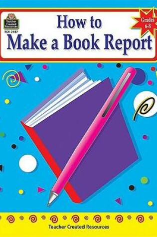 Cover of How to Make a Book Report, Grades 6-8