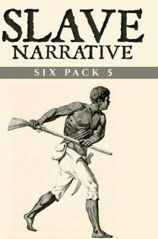 Cover of Slave Narrative Six Pack 5