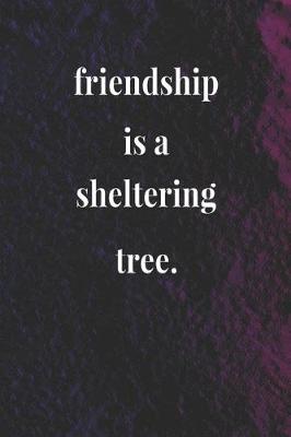 Book cover for Friendship Is A Sheltering Tree.