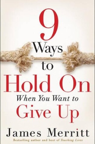 Cover of 9 Ways to Hold on When You Want to Give Up