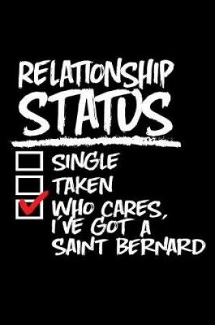 Cover of Relationship Status Who Cares I've Got a Saint Bernard