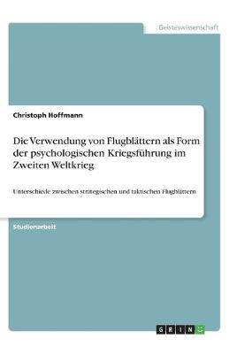 Book cover for Die Verwendung von Flugblättern als Form der psychologischen Kriegsführung im Zweiten Weltkrieg