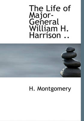 Book cover for The Life of Major-General William H. Harrison ..