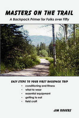 Book cover for Masters on the Trail a Backpack Primer for Folks Over Fifty