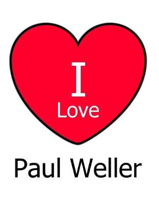 Book cover for I Love Paul Weller