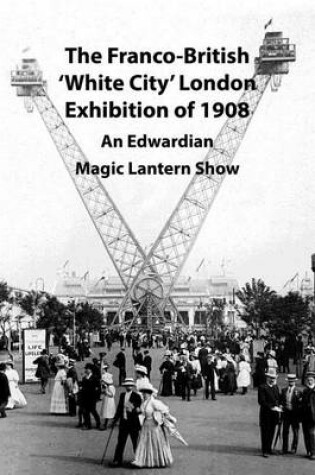 Cover of The Franco-British 'White City' London Exhibition of 1908