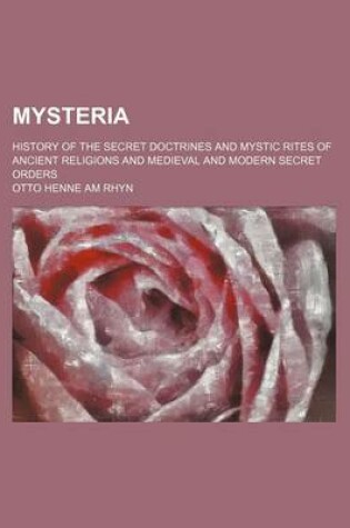 Cover of Mysteria; History of the Secret Doctrines and Mystic Rites of Ancient Religions and Medieval and Modern Secret Orders