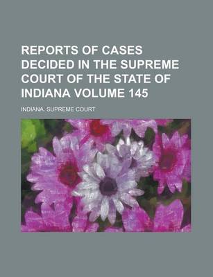 Book cover for Reports of Cases Decided in the Supreme Court of the State of Indiana Volume 145