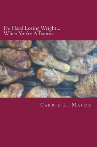 Cover of It's Hard Losing Weight...When You're Baptist
