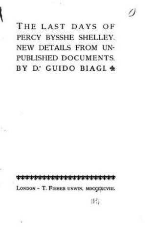 Cover of The Last Days of Percy Bysshe Shelley, New Details from Unpublished Documents