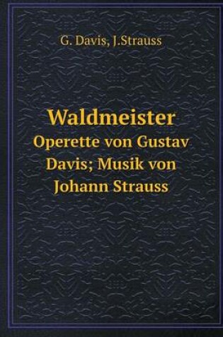 Cover of Waldmeister Operette von Gustav Davis; Musik von Johann Strauss