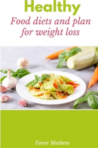 Cover of Healthy Food Diets and plan for weight loss