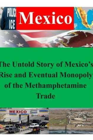 Cover of The Untold Story of Mexico's Rise and Eventual Monopoly of the Methamphetamine Trade