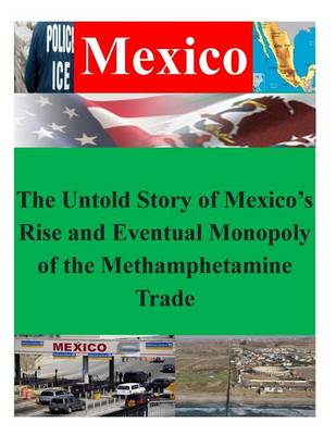 Book cover for The Untold Story of Mexico's Rise and Eventual Monopoly of the Methamphetamine Trade