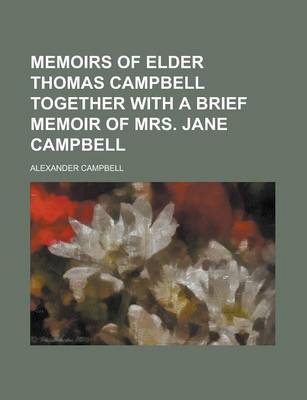 Book cover for Memoirs of Elder Thomas Campbell Together with a Brief Memoir of Mrs. Jane Campbell