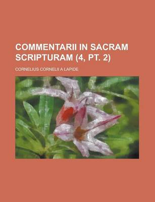 Book cover for Commentarii in Sacram Scripturam (4, PT. 2 )