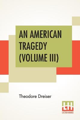 Book cover for An American Tragedy (Volume III)
