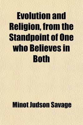 Book cover for Evolution and Religion, from the Standpoint of One Who Believes in Both; A Lecture Delivered in the Philadelphia Academy of Music, Seventh