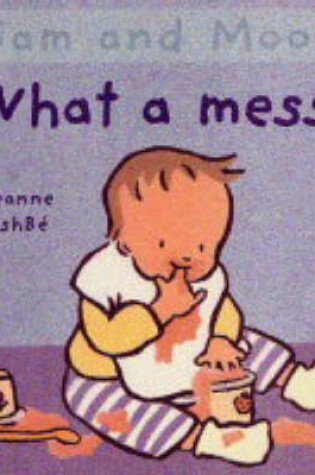 Cover of What A Mess!