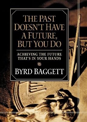 Book cover for The Past Doesn't Have a Future, But You Do