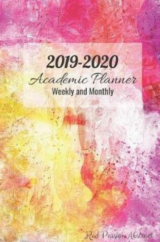 Cover of 2019-2020 Academic Planner Weekly and Monthly Red Passion Abstract