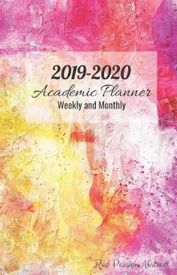 Book cover for 2019-2020 Academic Planner Weekly and Monthly Red Passion Abstract