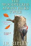 Book cover for The Woodpecker Always Pecks Twice