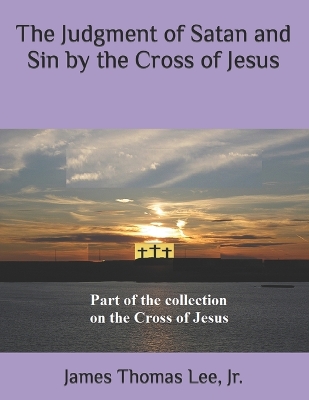 Book cover for The Judgment of Satan and Sin by the Cross of Jesus