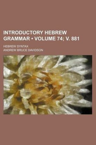 Cover of Introductory Hebrew Grammar (Volume 74; V. 881); Hebrew Syntax