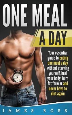 Book cover for One Meal A day Your essential guide to eating one meal day