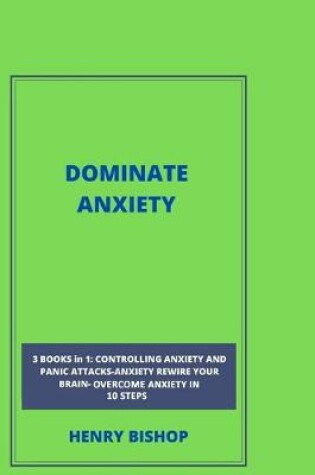 Cover of Dominate Anxiety