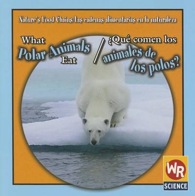 Book cover for What Polar Animals Eat / ¿Qué Comen Los Animales de Los Polos?