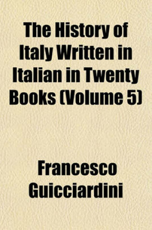 Cover of The History of Italy Written in Italian in Twenty Books (Volume 5)