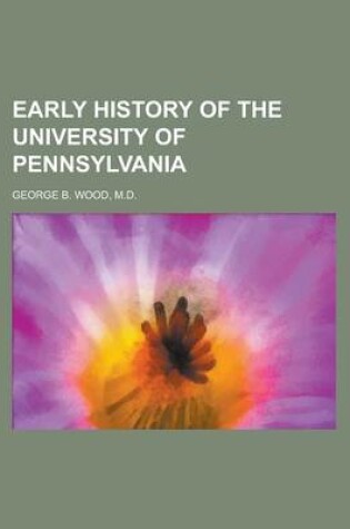 Cover of Early History of the University of Pennsylvania