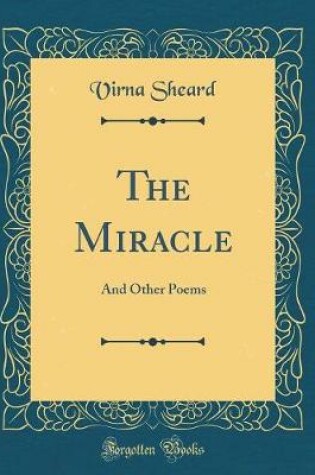 Cover of The Miracle: And Other Poems (Classic Reprint)