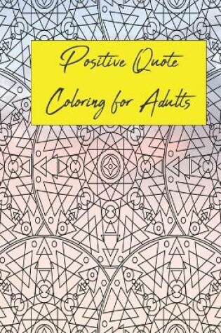 Cover of Positive Quote Coloring for Adults