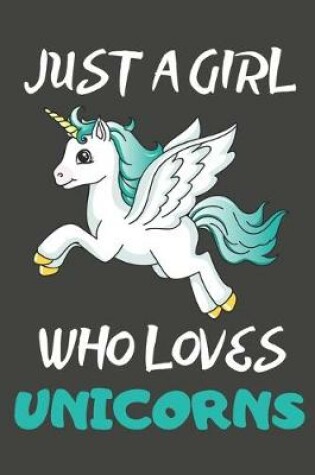 Cover of Just A Girl Who Loves Unicorns