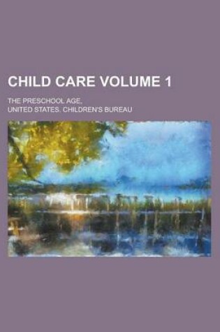 Cover of Child Care; The Preschool Age, Volume 1