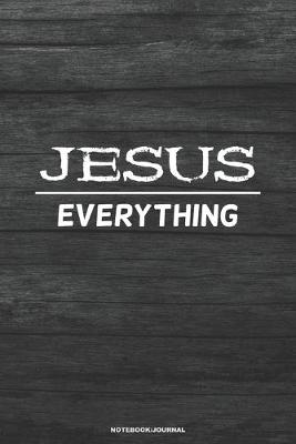 Book cover for JESUS EVERYTHING notebook journal