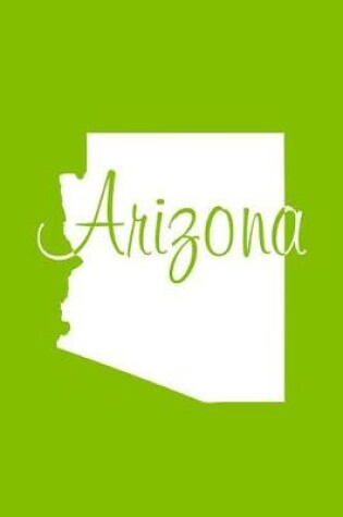 Cover of Arizona - Lime Green Lined Notebook with Margins