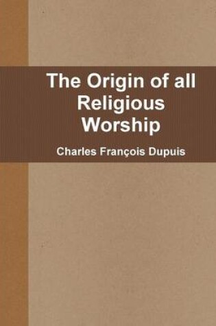 Cover of The Origin of All Religious Worship