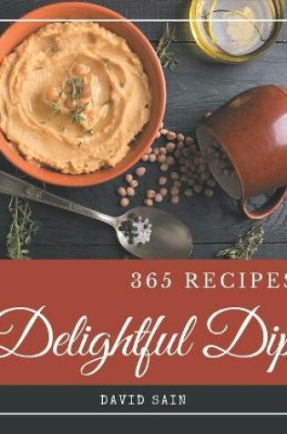 Cover of 365 Delightful Dip Recipes