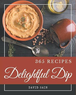 Book cover for 365 Delightful Dip Recipes