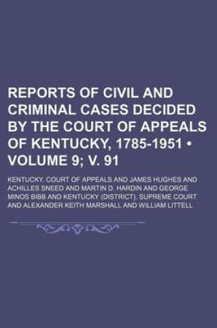 Cover of Reports of Civil and Criminal Cases Decided by the Court of Appeals of Kentucky, 1785-1951 (Volume 9; V. 91)