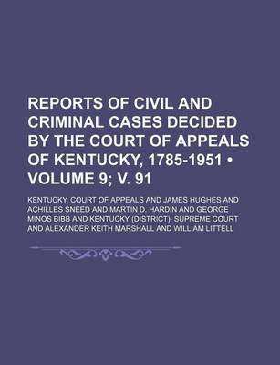 Book cover for Reports of Civil and Criminal Cases Decided by the Court of Appeals of Kentucky, 1785-1951 (Volume 9; V. 91)