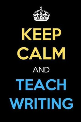 Cover of Keep Calm And Teach Writing