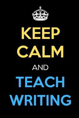 Book cover for Keep Calm And Teach Writing